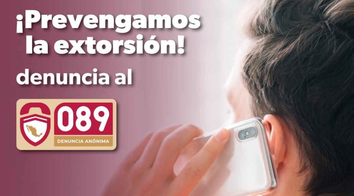 ¡Prevengamos la extorsión! llama al 089 para denunciar: SSP