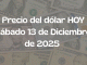 Precio del dólar hoy — Sábado 13 de diciembre de 2025