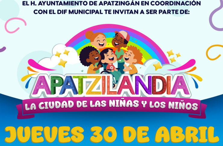 ¡Llega Apatzilandia! Apatzingán se prepara para el festejo del Día del Niño y la Niña